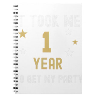 1 Year It Took Me My Party Birthday Anniversary  Notebook