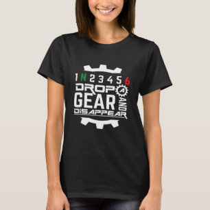 1n23456 Drop A Gear And Disappear Motorcycle T-Shirt