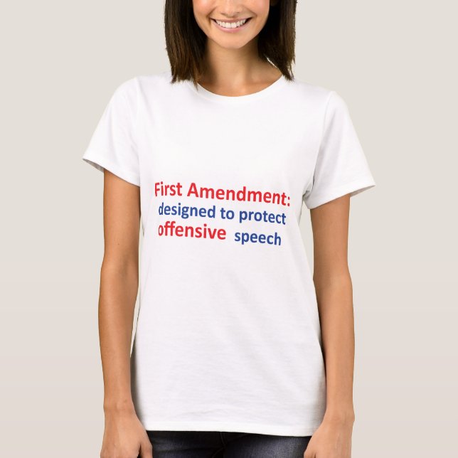 1st Amendment: protecting offensive speech T-Shirt (Front)