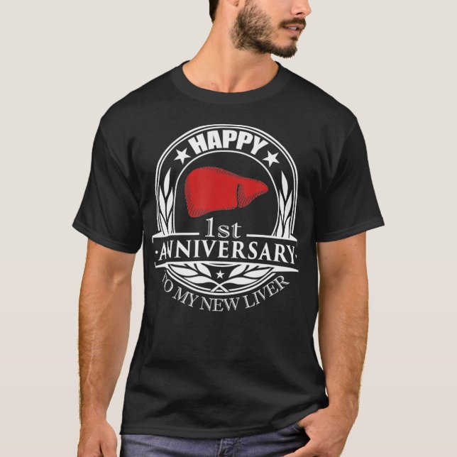 1st Anniversary Liver Transplant Recipient Gift T-Shirt (Front)