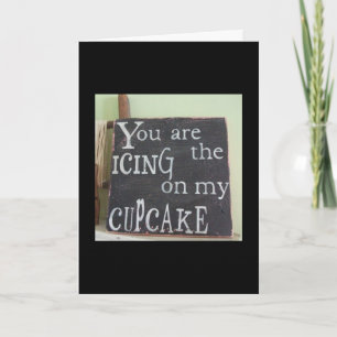 1st ANNIVERSARY- U R THE ICING ON MY CUPCAKE Card