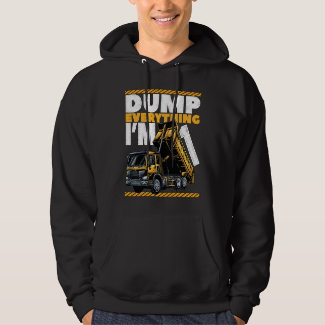 1st Birthday Construction Truck Dump Everything I' Hoodie (Front)