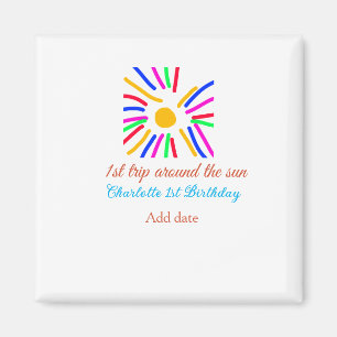 1st Birthday sun trip add name colourful sun date Magnet