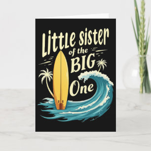 1st Birthday Surfer Lil Sister Of The Big One Surf Card
