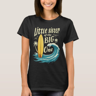 1st Birthday Surfer Lil Sister Of The Big One Surf T-Shirt