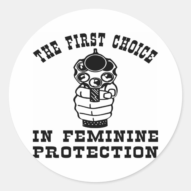 1st Choice In Feminie Protection, A Gun Classic Round Sticker (Front)