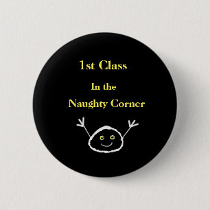 1st Class Naughty Corner 6 Cm Round Badge