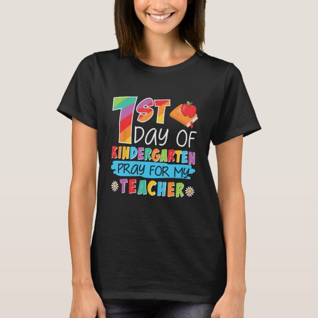 1st Day Kindergarten Pray For My Teacher T-Shirt (Front)