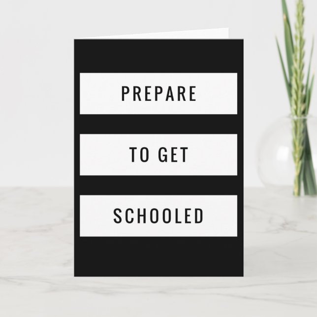 1st Day of Class - Prepare to get Schooled Card (Front)