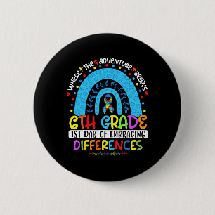 1st Day Of Embracing Differences 6th Grade Autism 6 Cm Round Badge