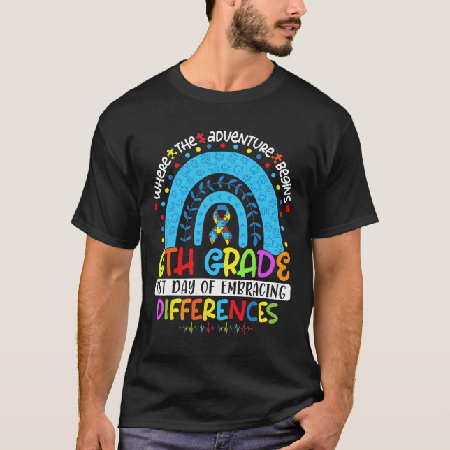 1st Day Of Embracing Differences 6th Grade Autism  T-Shirt (Front)
