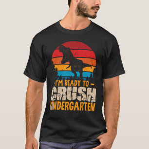 1st Day Of Kindergarten I m Ready To Crush Dinosau T-Shirt