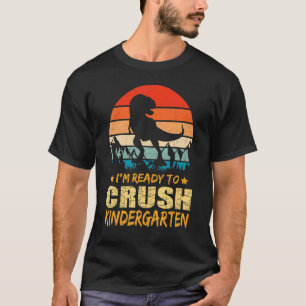 1st Day Of Kindergarten I'm Ready To Crush Dinosau T-Shirt