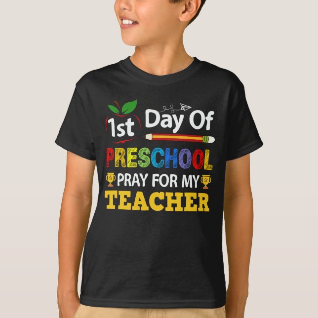 1st Day Of Preschool Pray For My Teacher Back To S T-Shirt (Front)