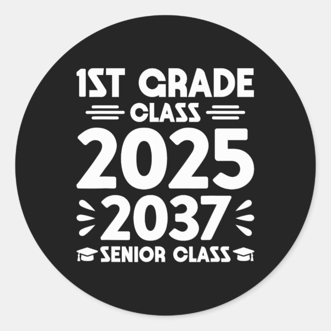 1st Grade Cl Of 2025 Future Senior Cl Of 2037  Classic Round Sticker (Front)