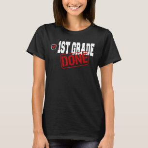 1st Grade Done End Of Year Last Day Of School You T-Shirt