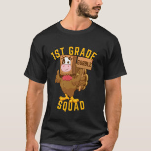 1st Grade Gobble Squad Thanksgiving Turkey Funny F T-Shirt