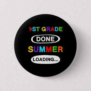 1st Grade Graduation 1st Grade Done Summer Loading 6 Cm Round Badge