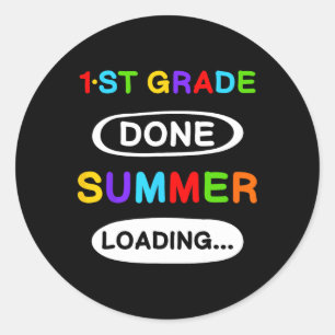 1st Grade Graduation 1st Grade Done Summer Loading Classic Round Sticker