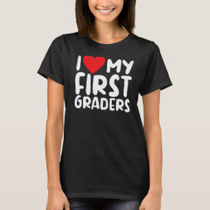 1st Grade I Love My First Graders Teaching School T-Shirt