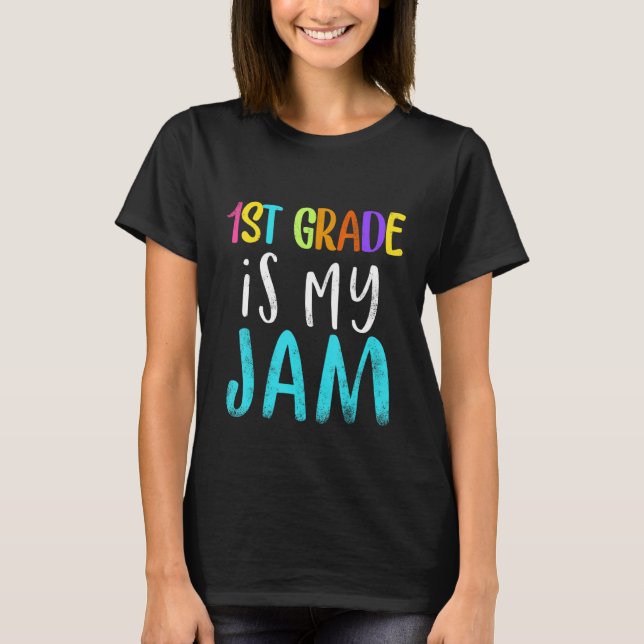 1st grade is my jam teacher 1st grade teacher appr T-Shirt (Front)