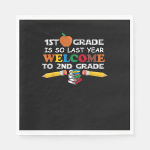 1st Grade Is So Last Year Welcome 2nd Grade Back T Napkin