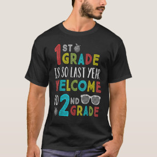 1st Grade Is So Last Year Welcome To 2nd Grade Tea T-Shirt