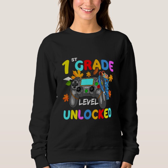 1st Grade Level Unlocked Game On 1st Grade Back To Sweatshirt (Front)