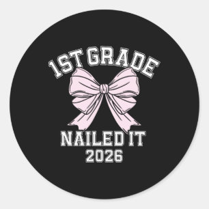 1st Grade Nailed It 2026 Bow First Grade Graduatio Classic Round Sticker