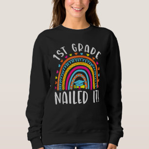 1st Grade Nailed It Colourful Rainbow Love Last Da Sweatshirt