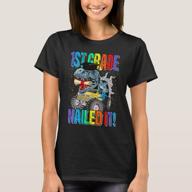1st Grade Nailed It Monster Truck Dinosaur T-Shirt (Front)