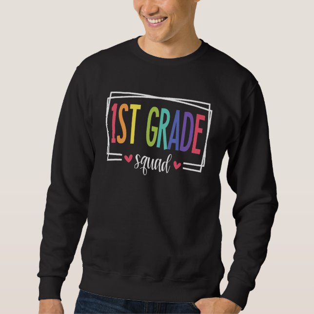 1st Grade Squad First Day of School Welcome Back t Sweatshirt (Front)