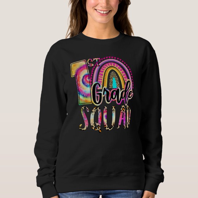 1st Grade Squad Tie Dye Back To School Teacher Stu Sweatshirt (Front)