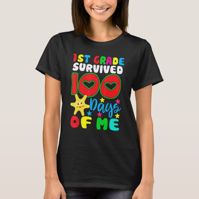 1st Grade Survived 100 Days Of Me for Teacher Chil T-Shirt (Front)