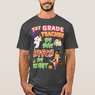 1st Grade Teacher By Day Witch Night Halloween Fir T-Shirt
