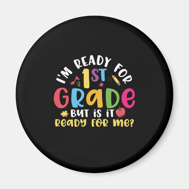 1st Grade Teacher I Am Ready For 1st Grade Magnet (Front)