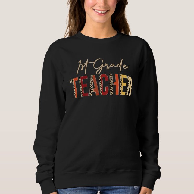 1st Grade Teacher leopard Fall Autumn  Thanksgivin Sweatshirt (Front)