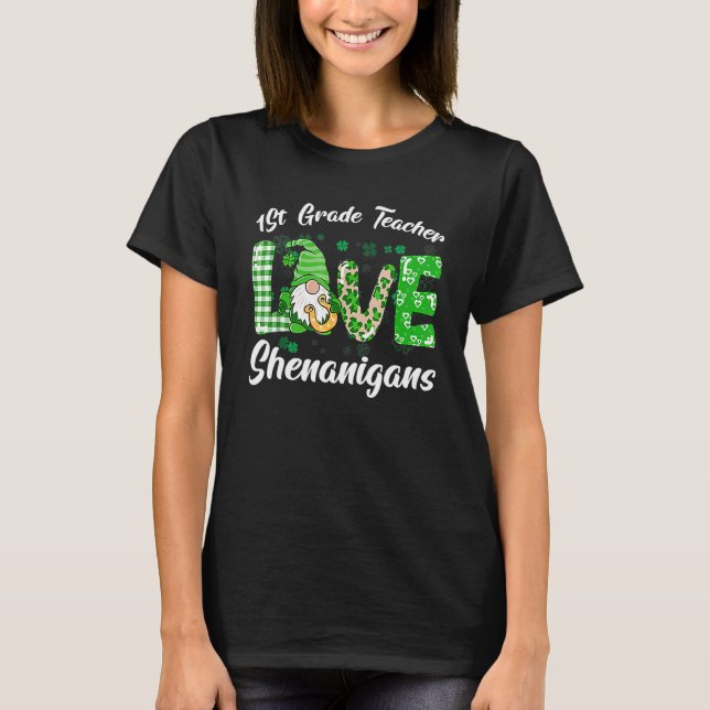 1st Grade Teacher Love Shenanigans Funny St Patric T-Shirt (Front)