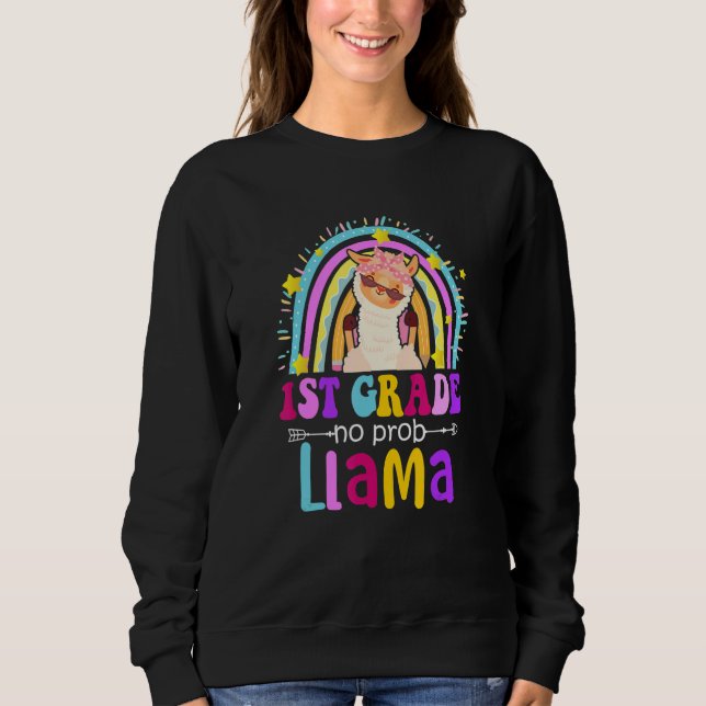 1st Grade Teacher Rainbow No Prob Llama 100 Days o Sweatshirt (Front)