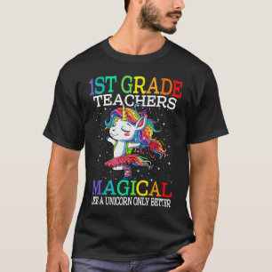 1st Grade Teachers Are Fabulous & Magical Unicorn  T-Shirt
