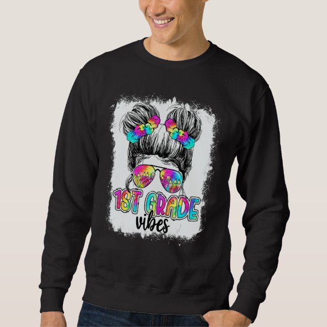1st Grade Vibes Messy Bun Girl Tie Dye Back To Sch Sweatshirt (Front)