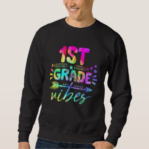1st Grade Vibes Tie Dye Back To School Teacher Stu Sweatshirt