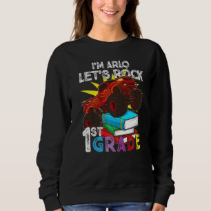 1st Grader Monster Truck I'm Arlo Let's Rock First Sweatshirt
