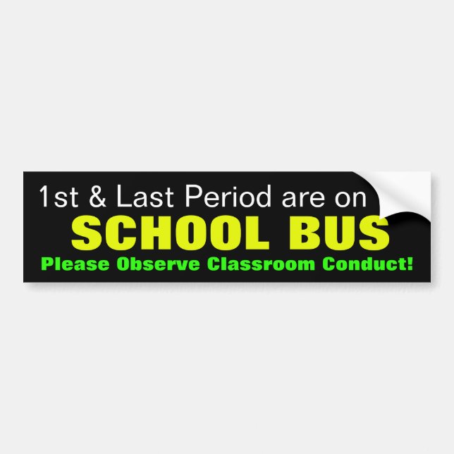 1st & Last Period are…On the School Bus! Bumper Sticker (Front)