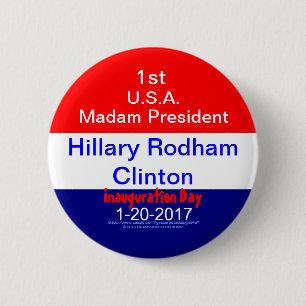 1st Madam President Hillary Clinton 1-20-2017 6 Cm Round Badge