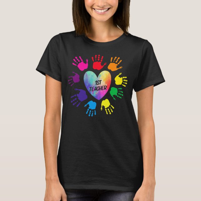 1st Teacher Heart Colourful hands Teacher love T-Shirt (Front)