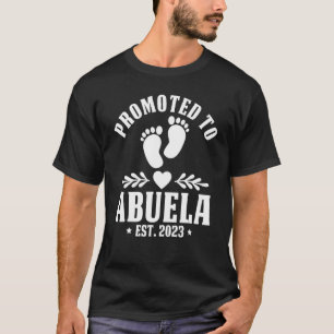 1st Time Abuela Pregnancy 2023 Promoted To Abuela T-Shirt