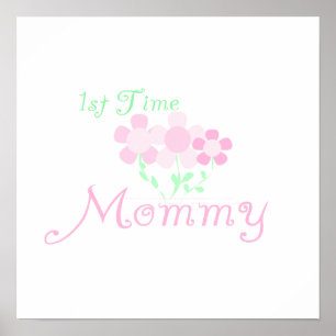 1st Time Mummy Pink Flowers Gifts Poster