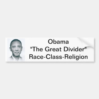 1zo9agx, Obama"The Great Divider"Race-Class-Rel... Bumper Sticker