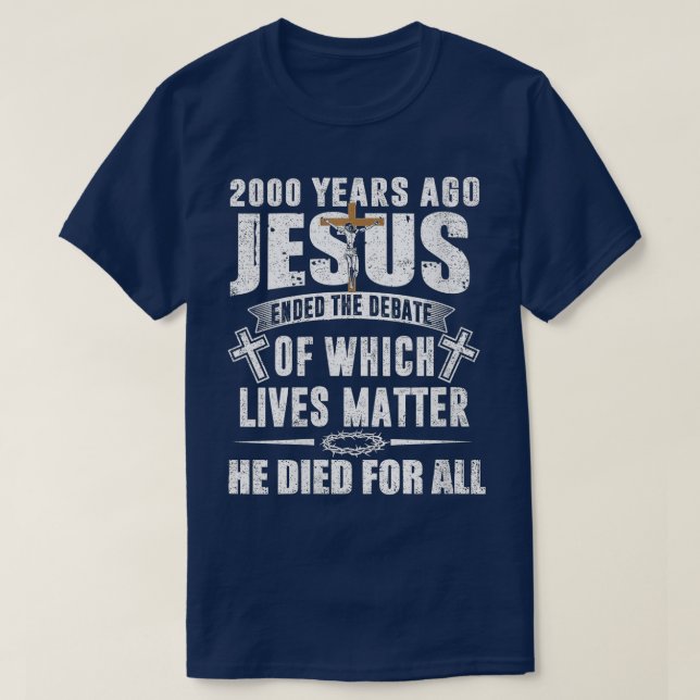 2000 Years Ago Jesus Ended the DebateChristian Bel T-Shirt (Design Front)